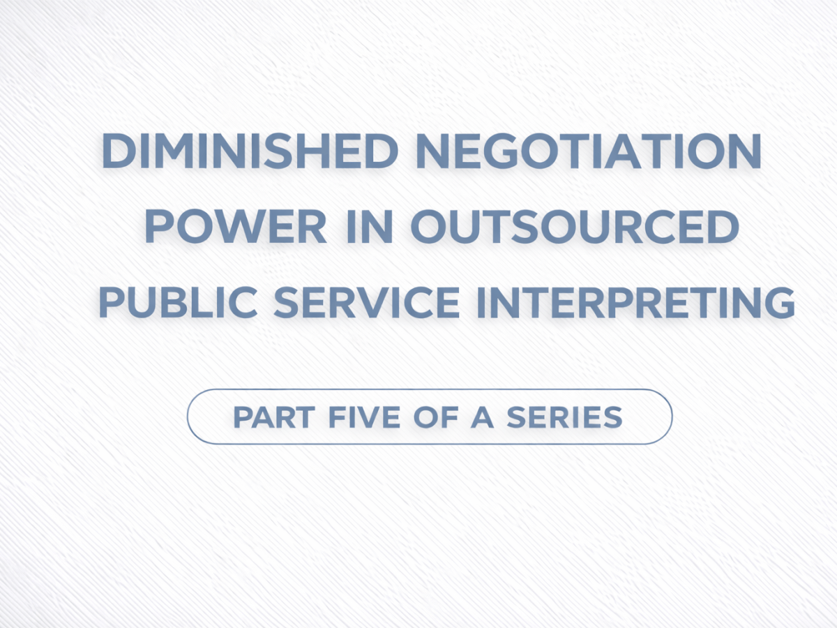 The Role of Outsourcing, Digitalisation, Demographics, and Credentialism in diminishing negotiation power of PSI&nbsp;interpreters.